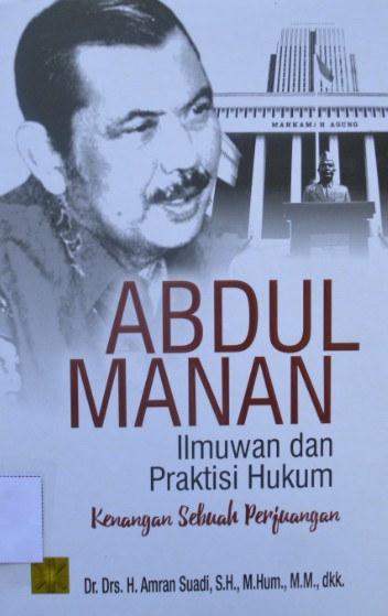 Abdul Manan Ilmuan dan Praktisi Hukum Kenangan Sebuah Perjuangan