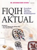 Fikih Aktual: Jawaban Tuntas Masalah Kontemporer